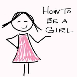 How to Be a Girl by Marlo Mack