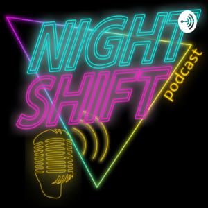 Night Shift Podcast