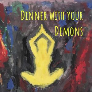 Dinner with your Demons