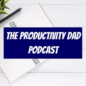 The Productivity Dad Podcast