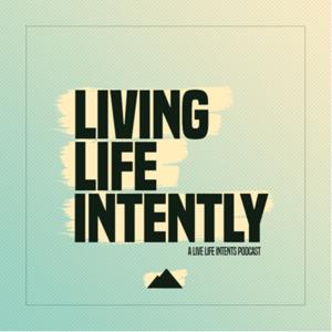 Living Life Intently