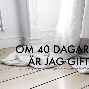 Om 40 dagar är jag gift