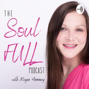 The Soul FULL Podcast with Megan Harmony