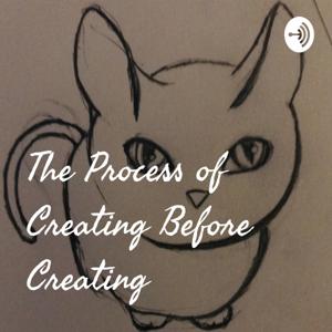 The Process of Creating Before Creating