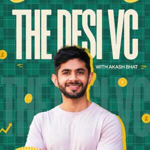 The Desi VC with Akash Bhat