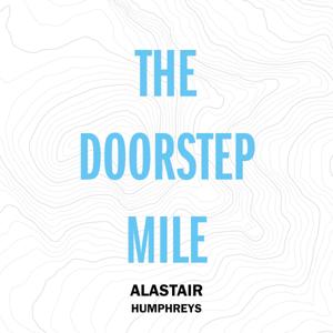 The Doorstep Mile by Alastair Humphreys