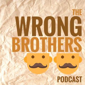 The Wrong Brothers Podcast