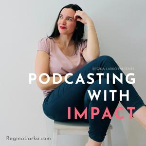 Podcasting With Impact: Lead With Your Voice