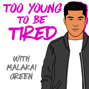 Too Young To Be Tired