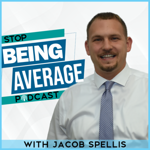 Stop Being Average Podcast by Jacob Spellis