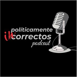 Incorrecto podcast by políticamente incorrectos