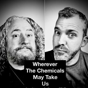 Wherever The Chemicals May Take Us