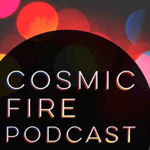 Cosmic Fire Podcast