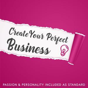 Create Your Perfect Business