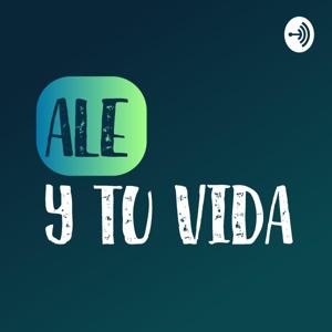 Ale y tu vida