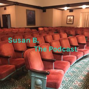 Susan B.                            The Podcast