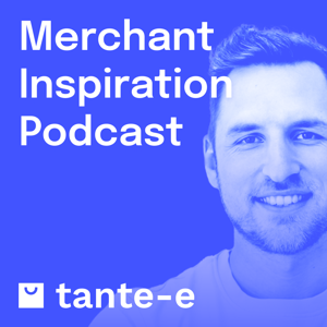 Merchant Inspiration: Podcast für Shopify Händler by tante-e