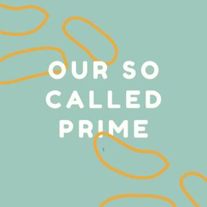 Our So Called Prime