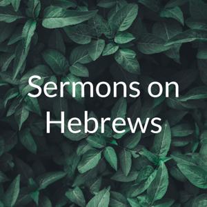 Sermons on Hebrews