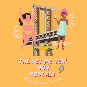 The Let Me Tell You Podcast