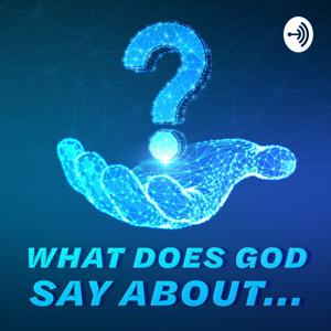 What Does God Say About...