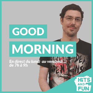 Good Morning - hitsandfun.fr