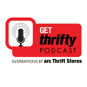 The Get Thrifty Podcast by arc Thrift Stores