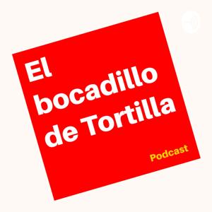 El bocadillo de Tortilla Podcast