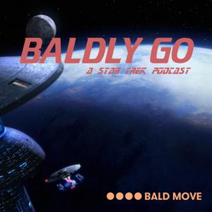 Baldly Go - A Star Trek: Strange New Worlds Podcast