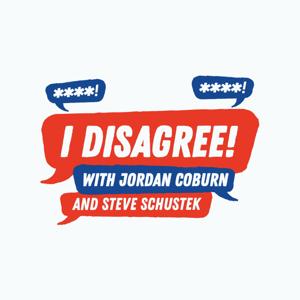 I Disagree! With Jordan Coburn and Steve Schustek