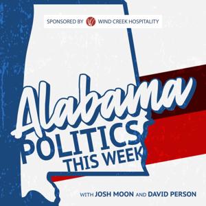 Alabama Politics This Week by Alabama Politics This Week