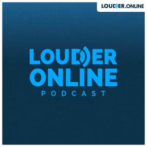 Louder Online Podcast