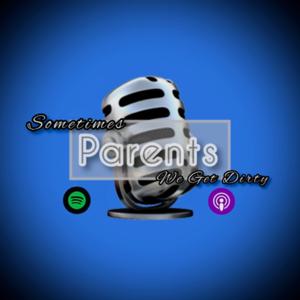 Parents: Sometimes We Get Dirty