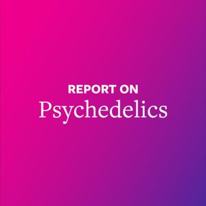 Report on Psychedelics