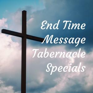 End Time Message Tabernacle Specials