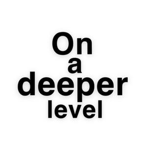 On A Deeper Level