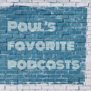 Paul’s favorite podcasts