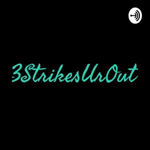 3StrikesUrOut