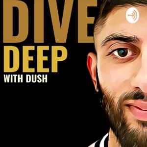 Dive Deep with Dush