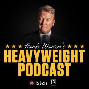 Frank Warren’s Heavyweight Podcast by Listen Entertainment