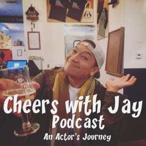 Cheers with Jay: An Actor's Journey