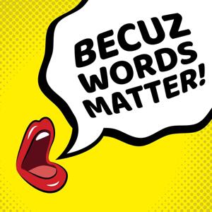 Becuz Words Matter