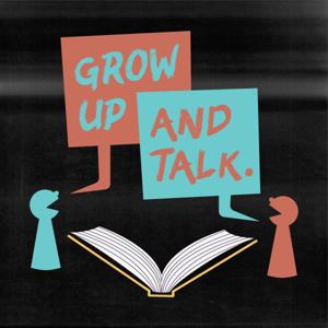 Grow Up and Talk