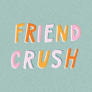 Friend Crush