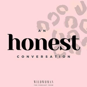 An Honest Conversation by WILDWOMAN