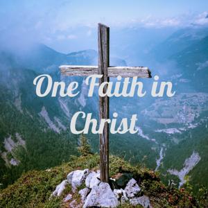 One Faith in Christ