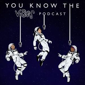 You Know The Vibes Podcast