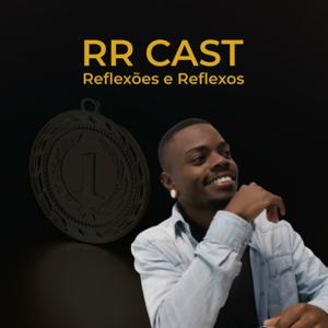 RR Cast (Reflexões e Reflexos)