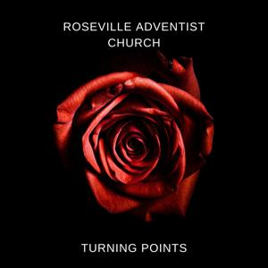 Roseville Adventist Church - Turning Points