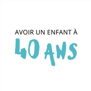 Avoir un enfant à 40 ans